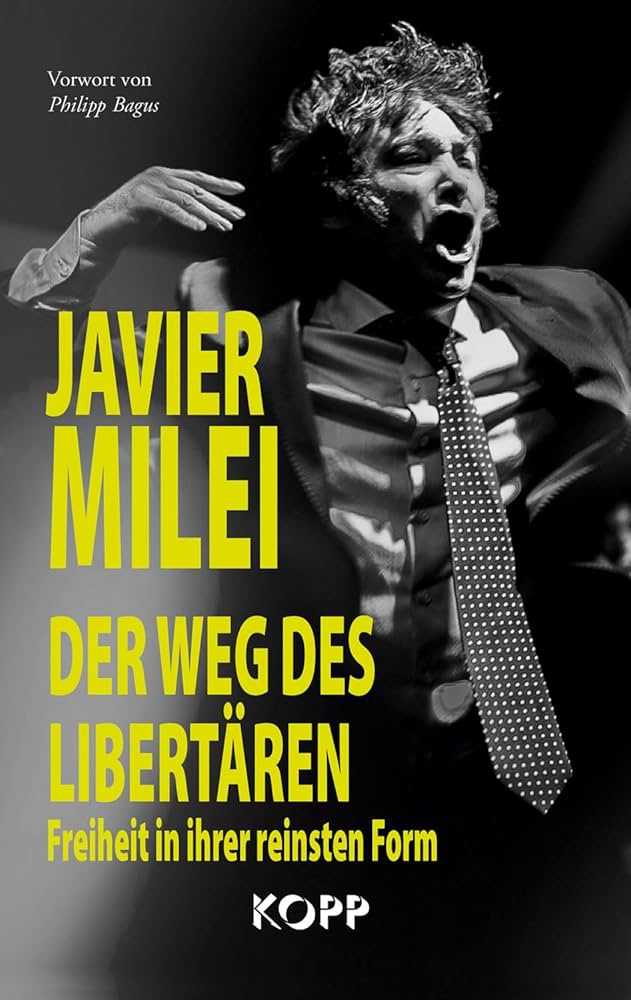 Javier Milei: Triumph der Freiheit oder Schatten der Unzulänglichkeit?